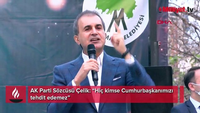 AK Parti Sözcüsü Çelik: Hiç kimse Cumhurbaşkanımızı tehdit edemez