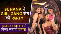 Suhana SLAYS In Off Shoulder Black Dress, Parties With Shanaya And Girl Gang