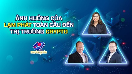 Ảnh hưởng của lạm phát toàn cầu đến thị trường Crypto