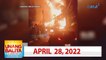 Unang Balita sa Unang Hirit: April 28, 2022 [HD]