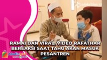 Ramai dan Viral, Video Rafathar Bereaksi saat Tahu Akan Masuk Pesantren