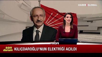 Kılıçdaroğlu faturayı ödedi, elektriği açıldı