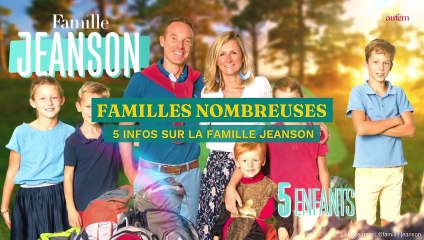 Скачать видео: Familles Nombreuses : 5 infos sur la famille Jeanson