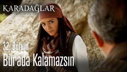 Burada kalamazsın - Karadağlar 32. Bölüm
