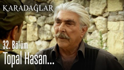 Topal Hasan... - Karadağlar 32. Bölüm