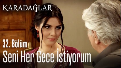Seni her gece istiyorum - Karadağlar 32. Bölüm