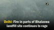 Fire in parts of Delhi's Bhalaswa landfill site continues to rage