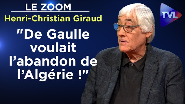Zoom - Henri-Christian Giraud : De Gaulle voulait l’abandon de l’Algérie !