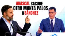 Abascal (VOX) sacude otra manta de palos a Sánchez (PSOE) y a sus compinches