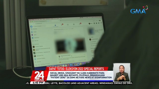 Dapat Totoo: Eleksyon 2022 Special Reports: Social media, ginagamit ng ilang kandidato para maabot ang mga botante; Pilipinas, binansagang “patient zero” sa dami ng fake news at disinformation | 24 Oras
