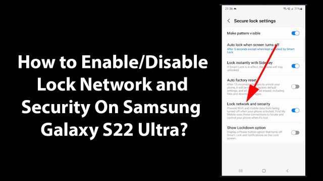How to Enable/Disable Lock Network and Security On Samsung Galaxy S22 Ultra?