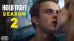 Hold Tight Season 2 Trailer (2022) Netflix, Release Date, Cast, Episode 1, Sequel, Ending, Review