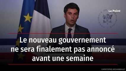 Le nouveau gouvernement ne sera finalement pas annoncé avant une semaine