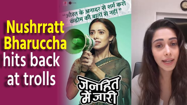 Janhit Mein Jaari: Nushrratt Bharuccha hits back at trolls slamming her for endorsing a condom