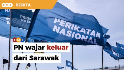Keluar Sarawak atau lupakan saja bentuk kerajaan seterusnya, PN diberitahu