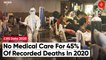 CRS Data Shows No Medical Care For 45% Of India’s Recorded Deaths In 2020