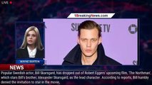 Here's why 'Clark' star Bill Skarsgard dropped out of 'The Northman' starring his brother - 1breakin