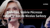 Endettée, Valérie Pécresse refuse le don de Nicolas Sarkozy