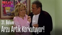 Arzu artık korkutuyor! - Belalı Baldız 31. Bölüm