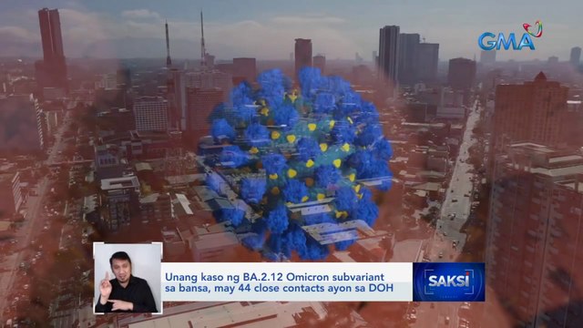 Unang kaso ng BA.2.12 Omicron subvariant sa bansa, may 44 close contacts ayon sa DOH | Saksi