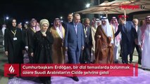 Cumhurbaşkanı Erdoğan Suudi Arabistan'da