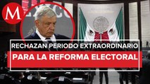 Oposición anticipan el “no” a la reforma electoral de AMLO