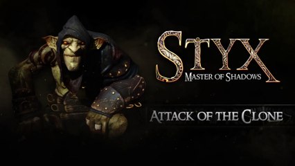 Styx: Master of Shadows Attack of the Clone