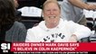Raiders Owner Mark Davis "Believes" In Colin Kaepernick, Would OK His Team Signing Him