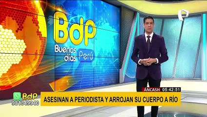 Áncash: Asesinan a periodista y arrojan su cuerpo al río Santa