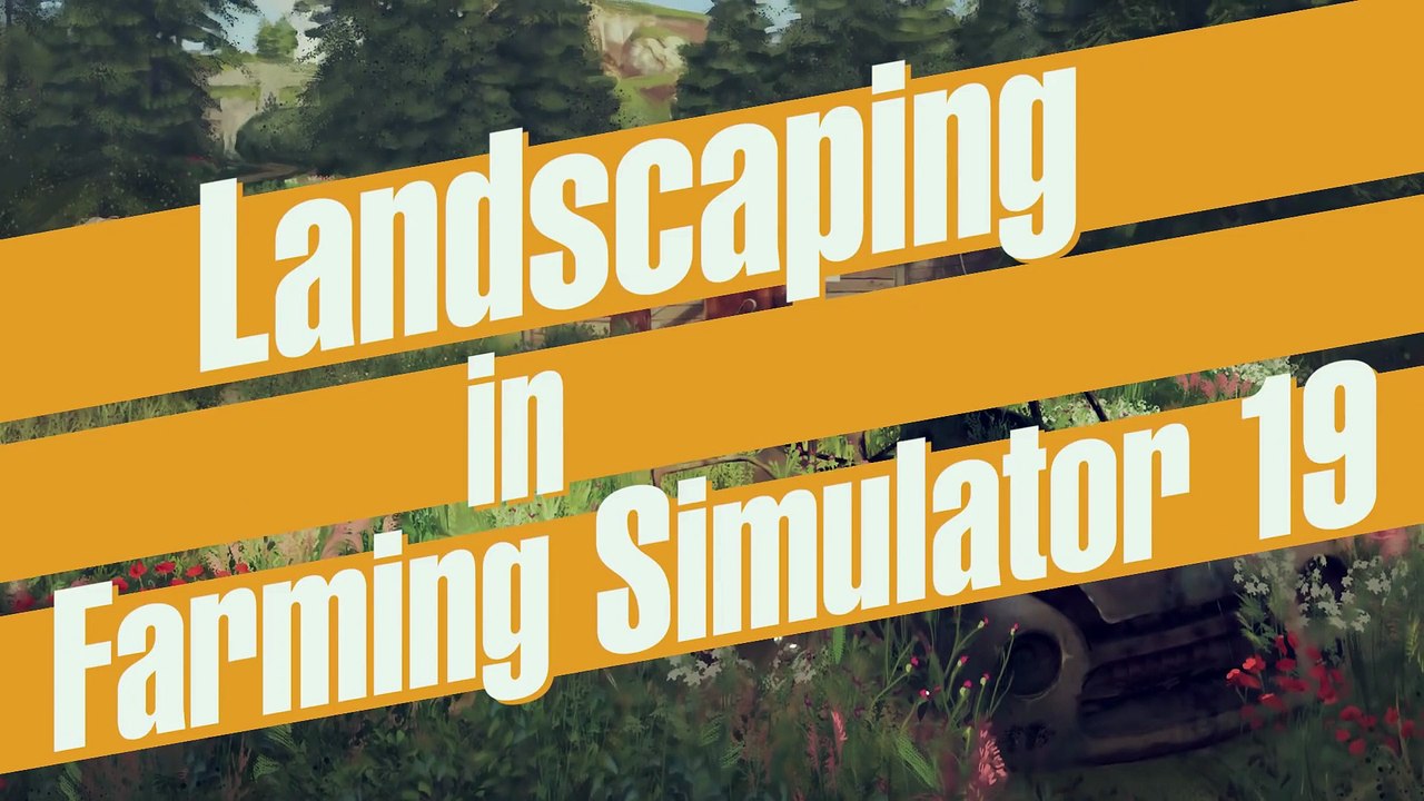 Farming Simulator 19 Landscaping
