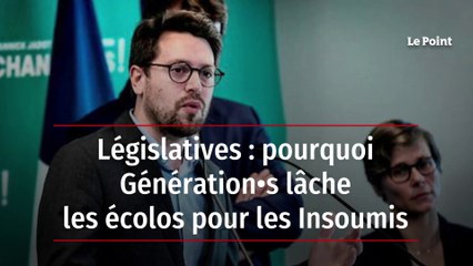 Législatives : pourquoi Génération•s lâche les écolos pour les Insoumis