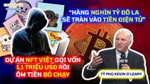 Dự án NFT Việt ôm 1,1 triệu USD bỏ chạy - Hàng nghìn tỷ USD sẽ đổ vào Crypto | MetaGate News 13/04