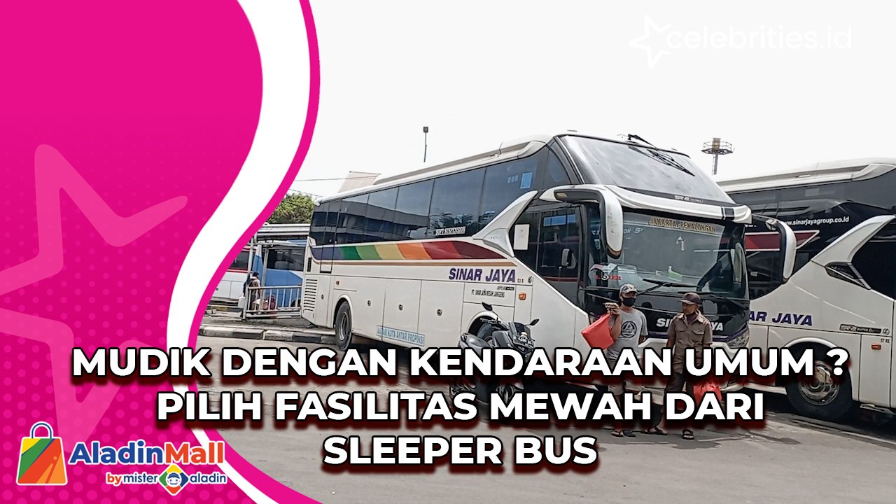 Mudik dengan Kendaraan Umum  Pilih Fasilitas Mewah dari  Sleeper Bus