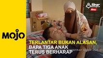 Terlantar bukan alasan, bapa tiga anak terus berharap