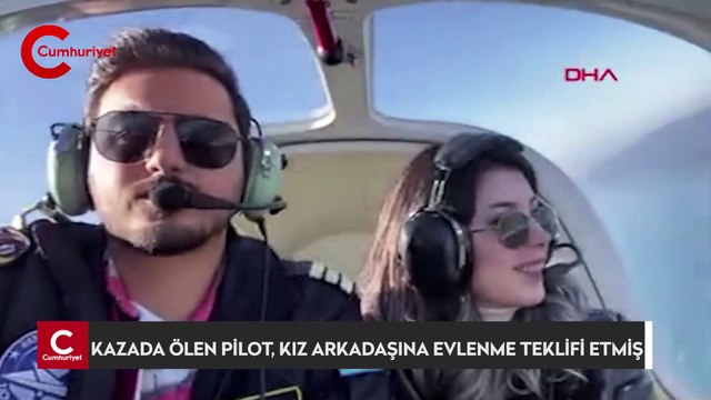 Uçak kazasında ölen pilot Furkan Otkum, kız arkadaşına uçakta evlenme teklif etmiş