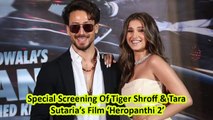Special Screening Of Tiger Shroff & Tara Sutaria’s Film ‘Heropanthi 2’