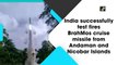 India successfully tests fires BrahMos cruise missile from Andaman and Nicobar Islands