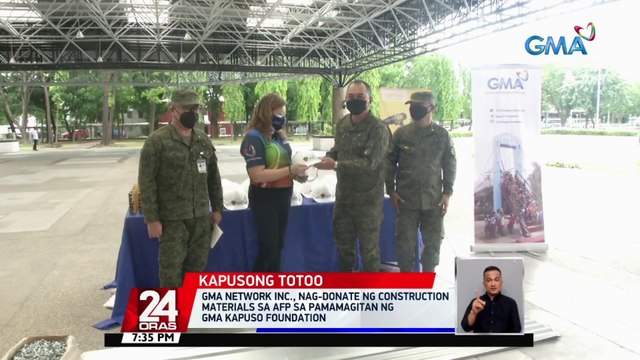 GMA Network Inc., nag-donate ng construction materials sa AFP sa pamamagitan ng GMA Kapuso Foundation | 24 Oras