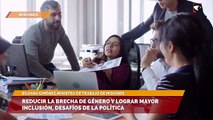 Reducir la brecha de género y lograr mayor inclusión, desafíos de la política