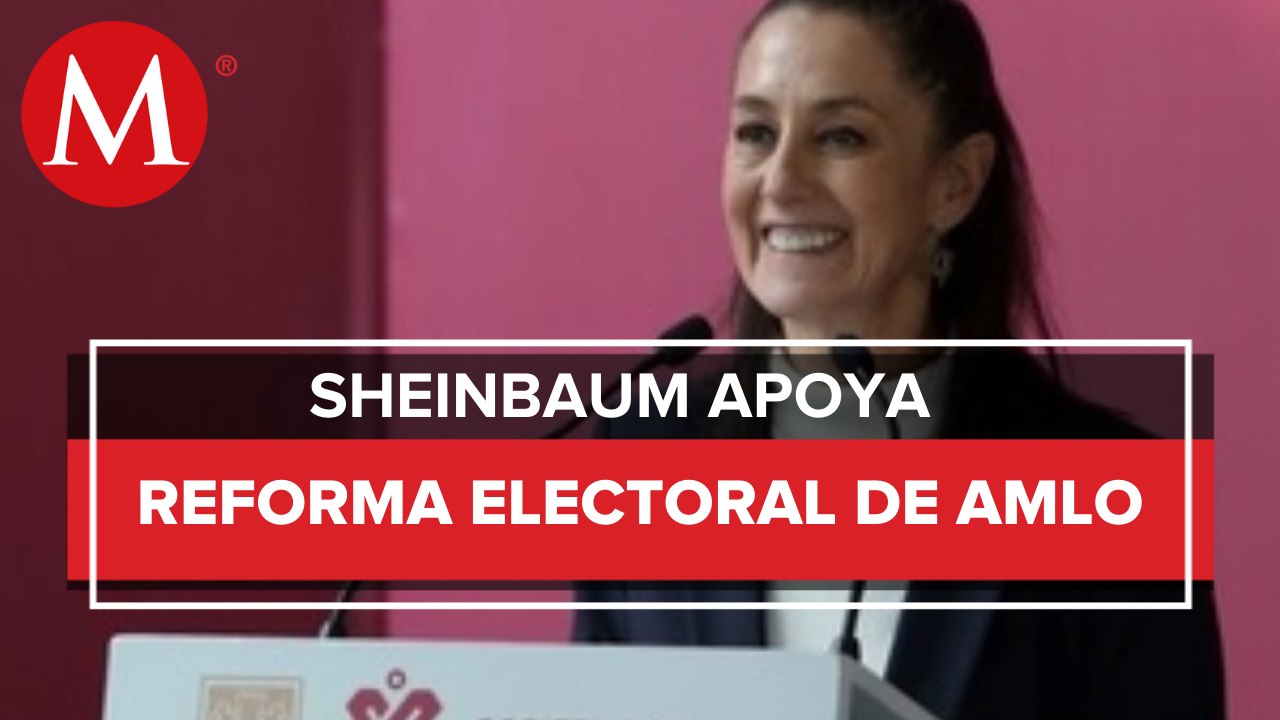 La reforma electoral fortalece la democracia de México: Sheinbaum