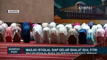 Siap Gelar Shalat Idul Fitri, Masjid Istiqlal Sedang Tunggu Keputusan Hari Raya dari Sidang Isbat