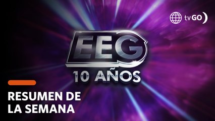 RESUMEN EEG 10 AÑOS | Lo mejor y más visto de la semana (25 - 29 Abril) | América Televisión