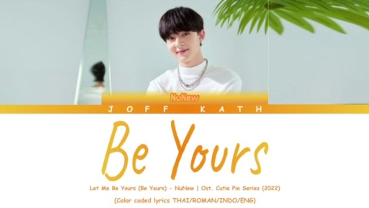 Let Me Be Yours (Be Yours) - NuNew | Ost. Cutie Pie Series LYRICS THAI/ROM/INDO/ENG