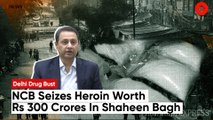 NCB seizes over 97 kgs heroin, other drugs from a house in Shaheen Bagh
