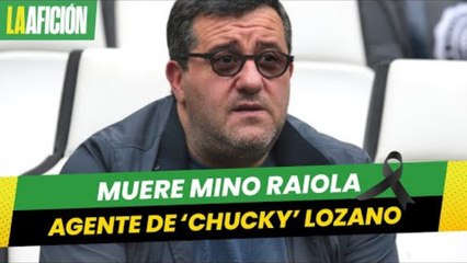 Murió Mino Raiola, representante del 'Chucky' Lozano, a los 54 años