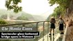 Spectacular glass-bottomed bridge opens in Vietnam