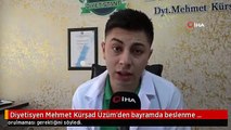 Diyetisyen Mehmet Kürşad Üzüm'den bayramda beslenme uyarısı