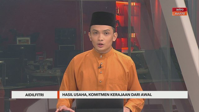 Aidilfitri | Hasil usaha, komitmen kerajaan dari awal