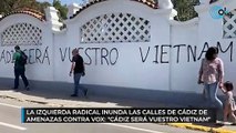 La izquierda radical inunda las calles de Cádiz de amenazas contra Vox: 
