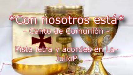 CON NOSOTROS ESTA canto de comunión Pista letra y acordes en La-